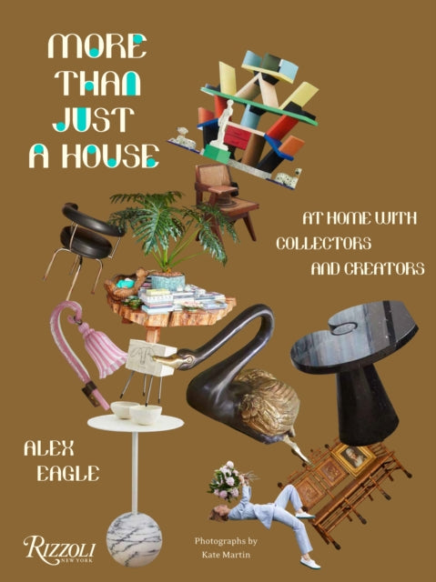 More Than Just a House: At Home with Collectors and Creators