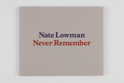 Nate Lowman Never Remember