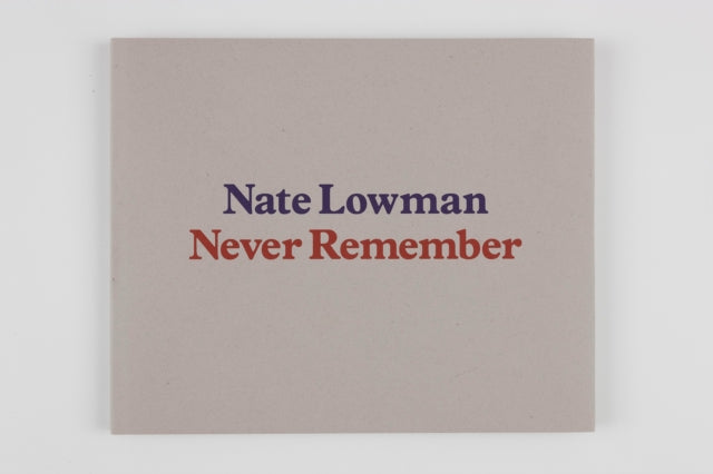 Nate Lowman Never Remember