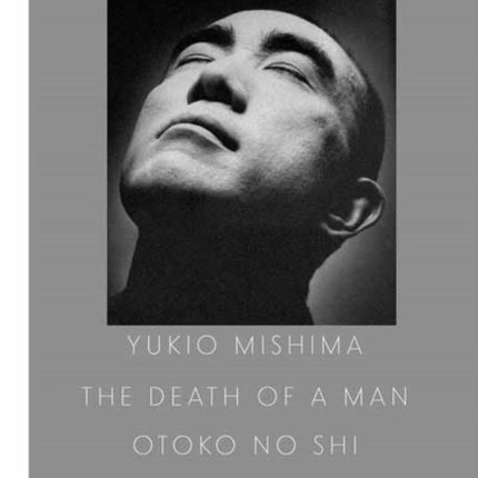 Yukio Mishima: The Death of a Man: The Death of a Man