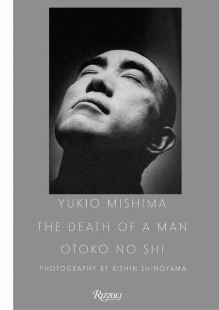 Yukio Mishima: The Death of a Man: The Death of a Man