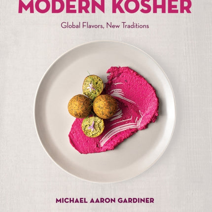 Modern Kosher Global Flavors New Traditions