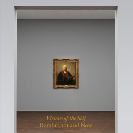 Visions of the Self Rembrandt and Now