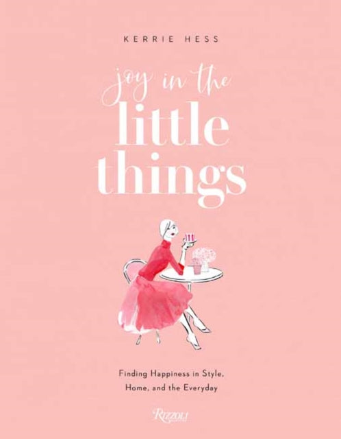 Joy in the Little Things: Finding Happiness in Style, Home, and the Everyday