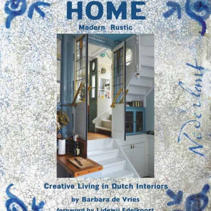 Coming Home: Modern Rustic: Creative Living in Dutch Interiors