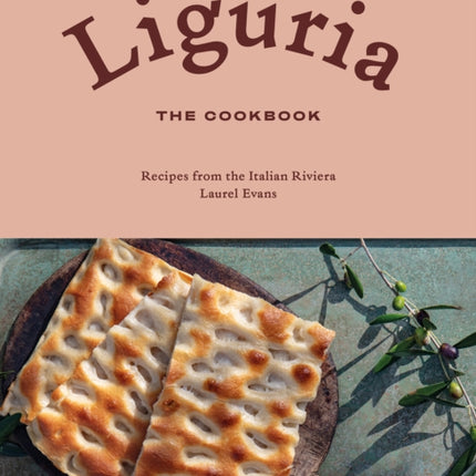 Liguria: The Cookbook: Recipes from the Italian Riviera