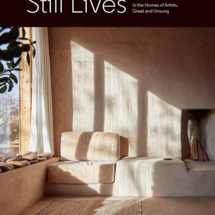 Still Lives: In the Homes of Artists, Great and Unsung