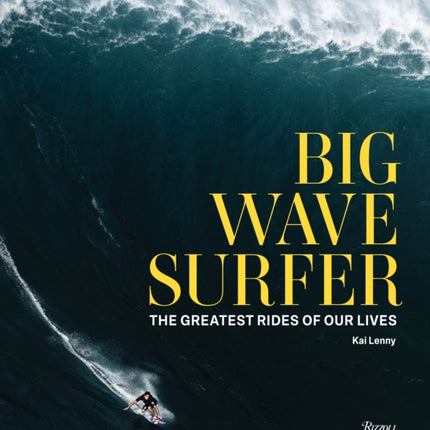 Big Wave Surfer: The Greatest Rides of Our Lives