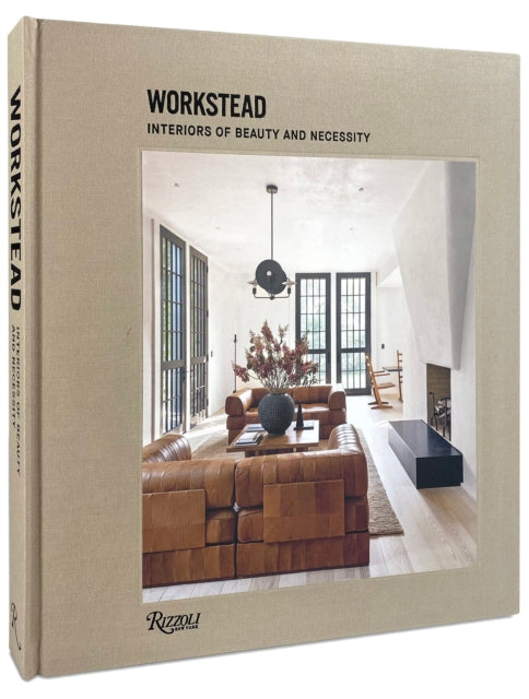 Workstead: Interiors of Beauty and Necessity