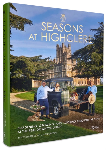 Seasons at Highclere: Gardening, Growing, and Cooking Through the Year at the Real Downton Abbey