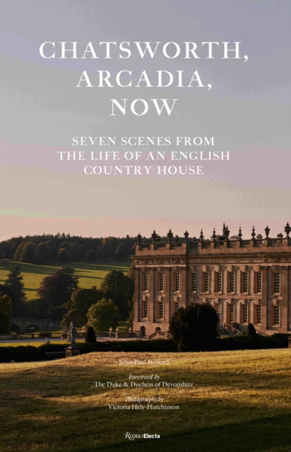 Chatsworth, Arcadia Now: Seven Scenes from the Life of an English Country House