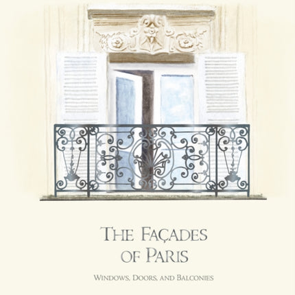 The Façades of Paris: Windows, Doors, and Balconies