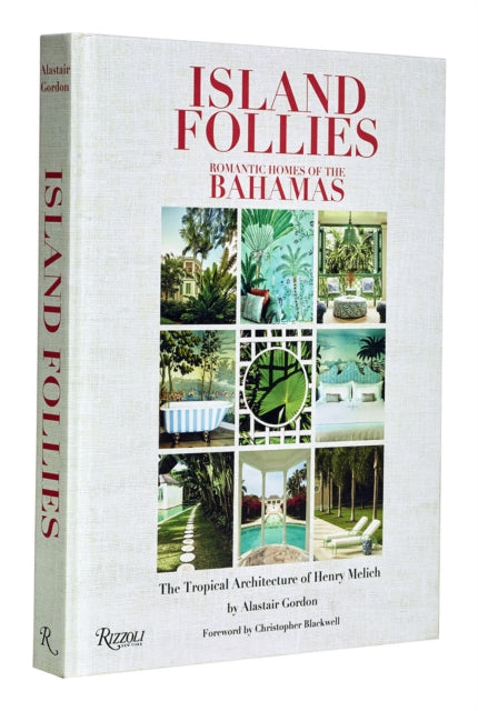 Island Follies: Romantic Homes of the Bahamas: The Tropical Architecture of Henry Melich