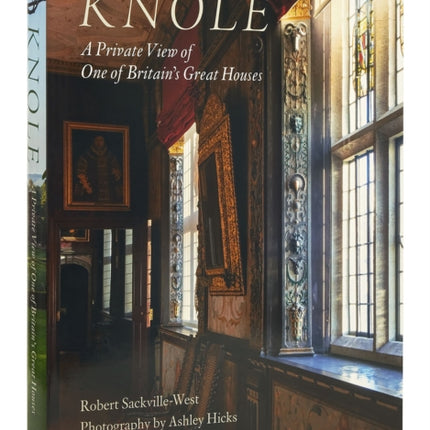 Knole: A Private View of One of Britain's Great Houses