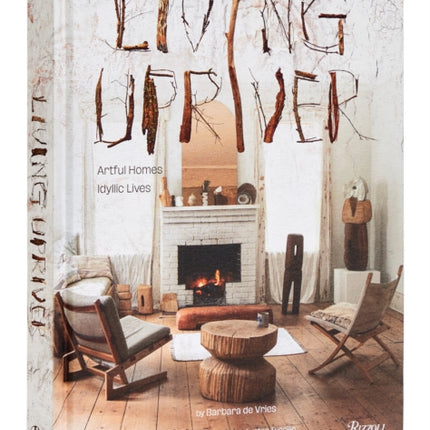 Living Upriver: Artful Homes, Idyllic Lives