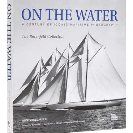 On the Water: A Century of Iconic Maritime Photography from the Rosenfeld Collection