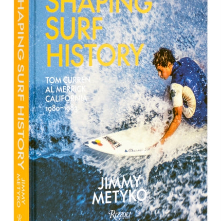 Shaping Surf History Deluxe edition: Tom Curren and Al Merrick, California 1980-1983