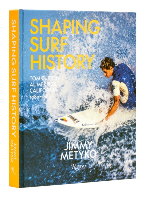 Shaping Surf History Deluxe edition: Tom Curren and Al Merrick, California 1980-1983