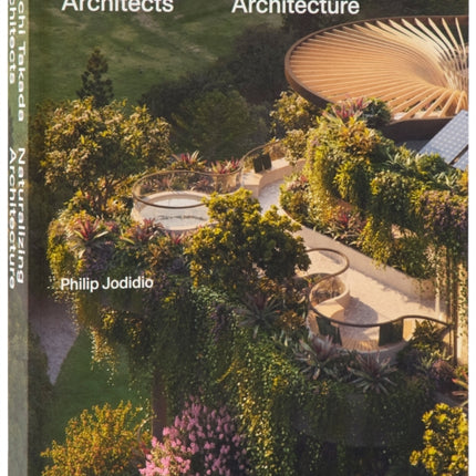 Koichi Takada Naturalizing Architecture
