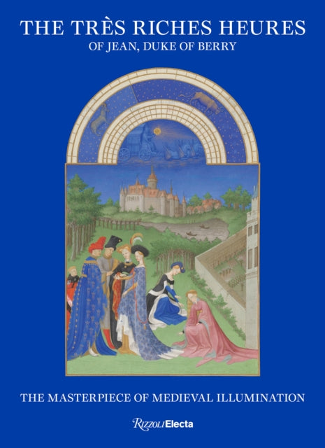 The Très Riches Heures of Jean Duke of Berry