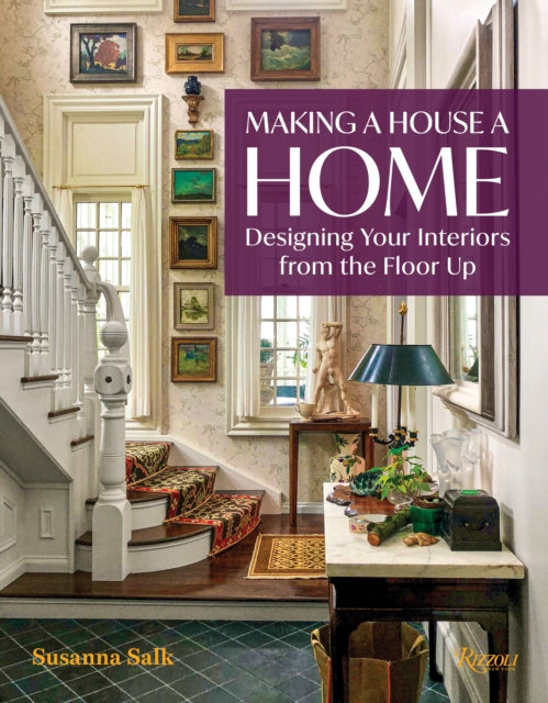 Making a House a Home: Designing Your Interiors from the Floor Up 