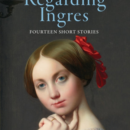 Regarding Ingres: Fourteen Short Stories