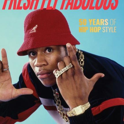 Fresh Fly Fabulous: 50 Years of Hip Hop Style