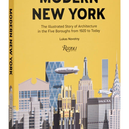 Modern New York: The Illustrated Story of Architecture in the Five Boroughs from 1920 to Present