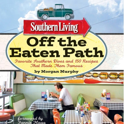 Southern Living Off the Eaten Path: Favorite Southern Dives and 150 Recipes that Made Them Famous