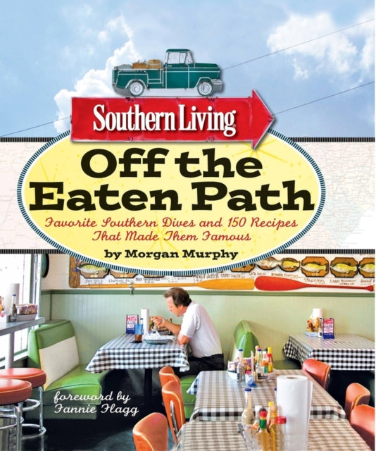 Southern Living Off the Eaten Path: Favorite Southern Dives and 150 Recipes that Made Them Famous