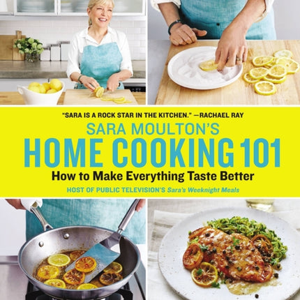 Sara Moulton's Home Cooking 101: How to Make Everything Taste Better