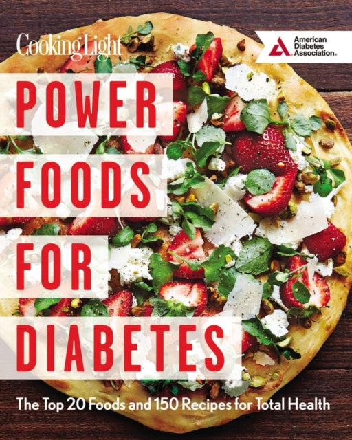 Power Foods for Diabetes: The Top 20 Foods and 150 Recipes for Total Health