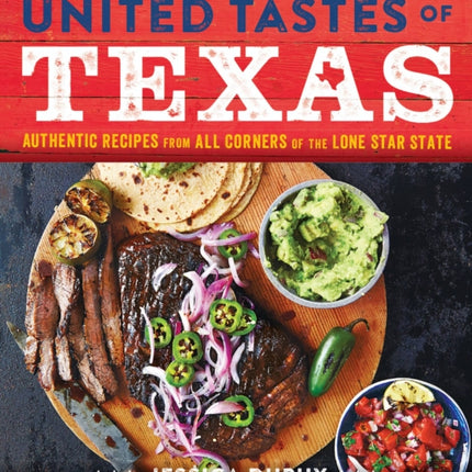 United Tastes of Texas: Authentic Recipes from All Corners of the Lone Star State