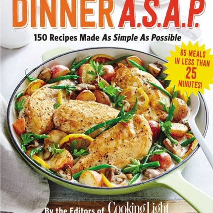 Dinner A.S.A.P.: 150 Recipes Made As Simple As Possible