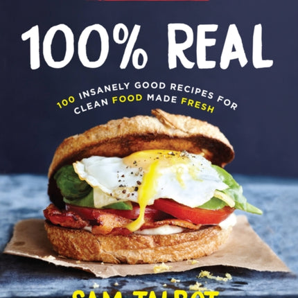 100 Real 100 Insanely Good Recipes for Clean Food Made Fresh