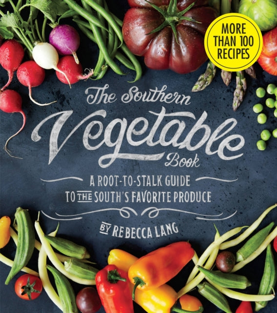 The Southern Vegetable Book: A Root-to-Stalk Guide to the South's Favorite Produce (Southern Living)