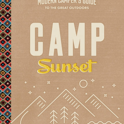 Camp Sunset: A Modern Camper's Guide to the Great Outdoors