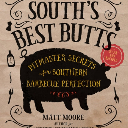 The South's Best Butts: Pitmaster Secrets for Southern Barbecue Perfection