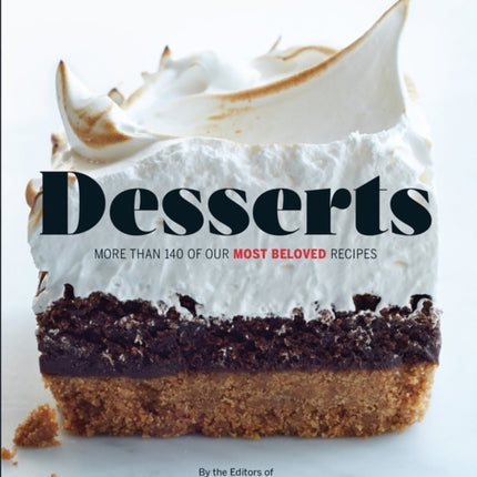 Desserts: More than 140 of Our Most Beloved Recipes