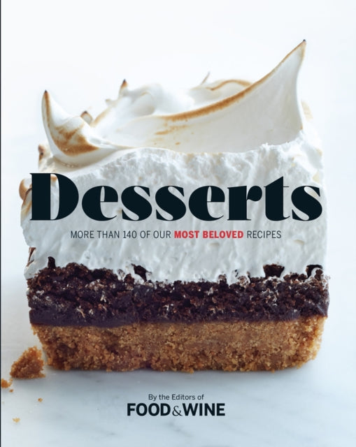 Desserts: More than 140 of Our Most Beloved Recipes