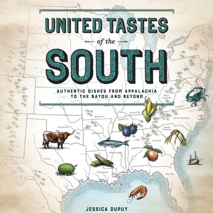 United Tastes of the South (Southern Living): Authentic Dishes from Appalachia to the Bayou and Beyond