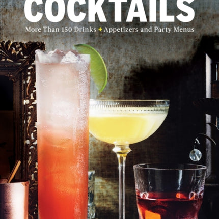 Cocktails: More Than 150 Drinks +Appetizers and Party Menus