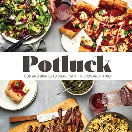 Potluck: Food and Drink to Share with Friends and Family