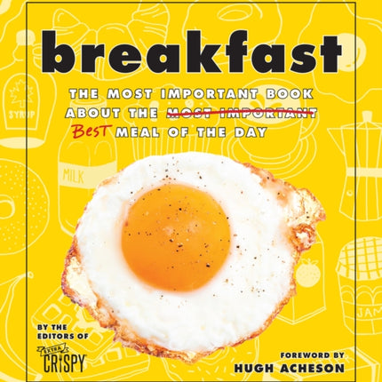 Breakfast: The Most Important Book About the Best Meal of the Day