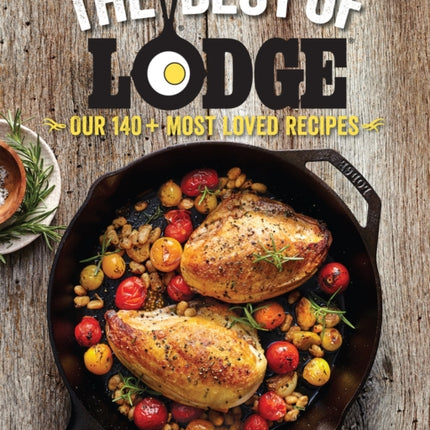 The Best of Lodge: Our 140+ Most Loved Recipes