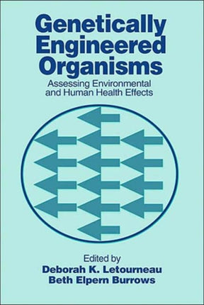 Genetically Engineered Organisms: Assessing Environmental and Human Health Effects