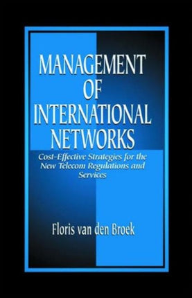 Management of International Networks: Cost-Effective Strategies for the New Telecom Regulations and Services