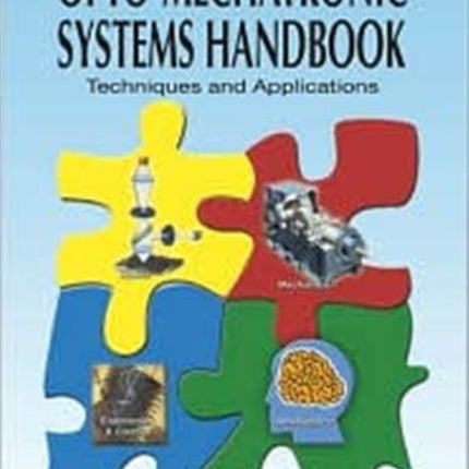 Opto-Mechatronic Systems Handbook: Techniques and Applications