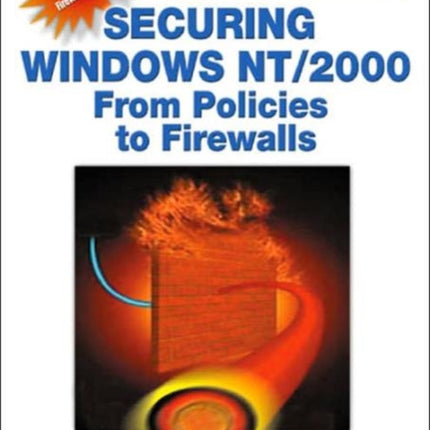 Securing Windows NT/2000: From Policies to Firewalls