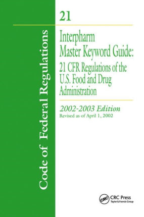 Interpharm Master Keyword Guide: 21 CFR Regulations of the Food and Drug Administration, 2002-2003 Edition